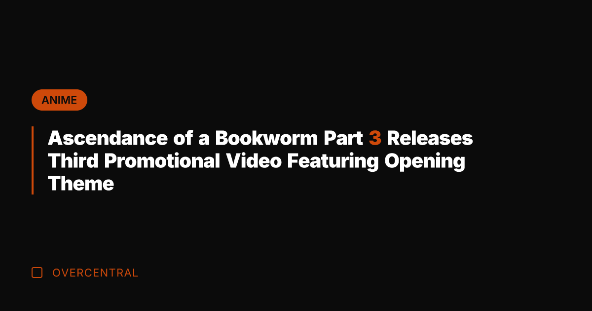 Ascendance of a Bookworm Part 3 Releases Third Promotional Video Featuring Opening