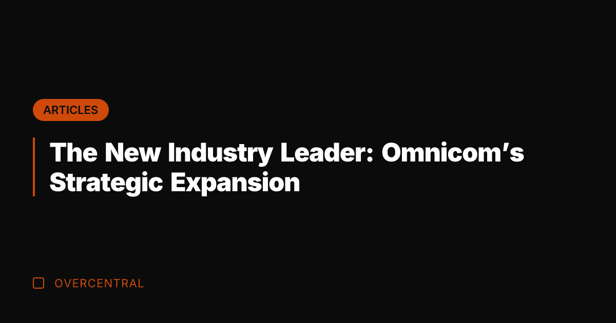 The New Industry Leader: Omnicom's Strategic Expansion
