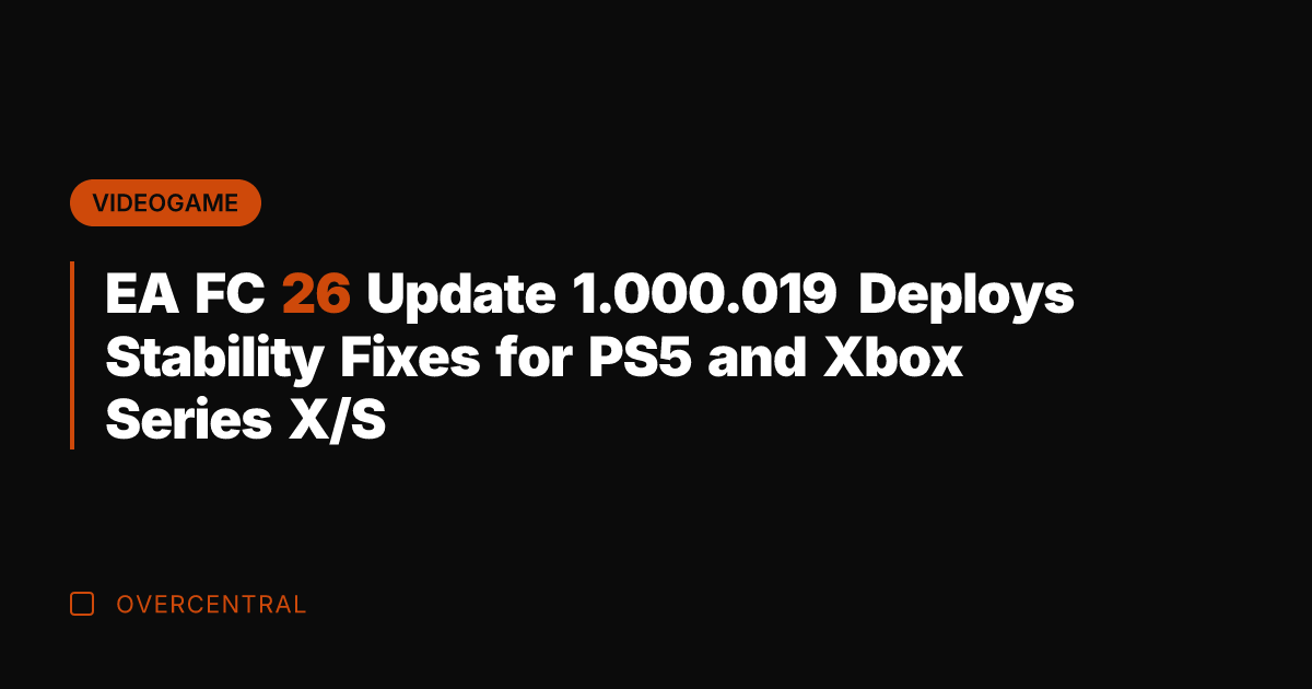 EA FC 26 Update 1.000.019 Deploys Stability Fixes for PS5 and Xbox
