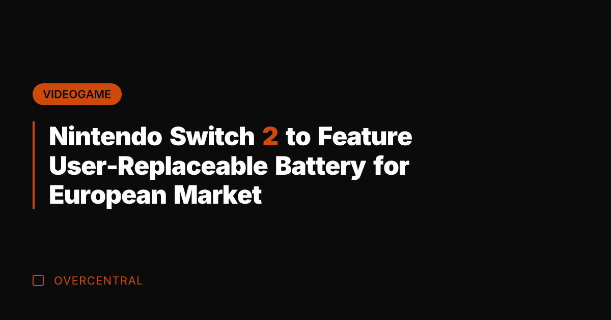Nintendo Switch 2 to Feature User-Replaceable Battery for European Market