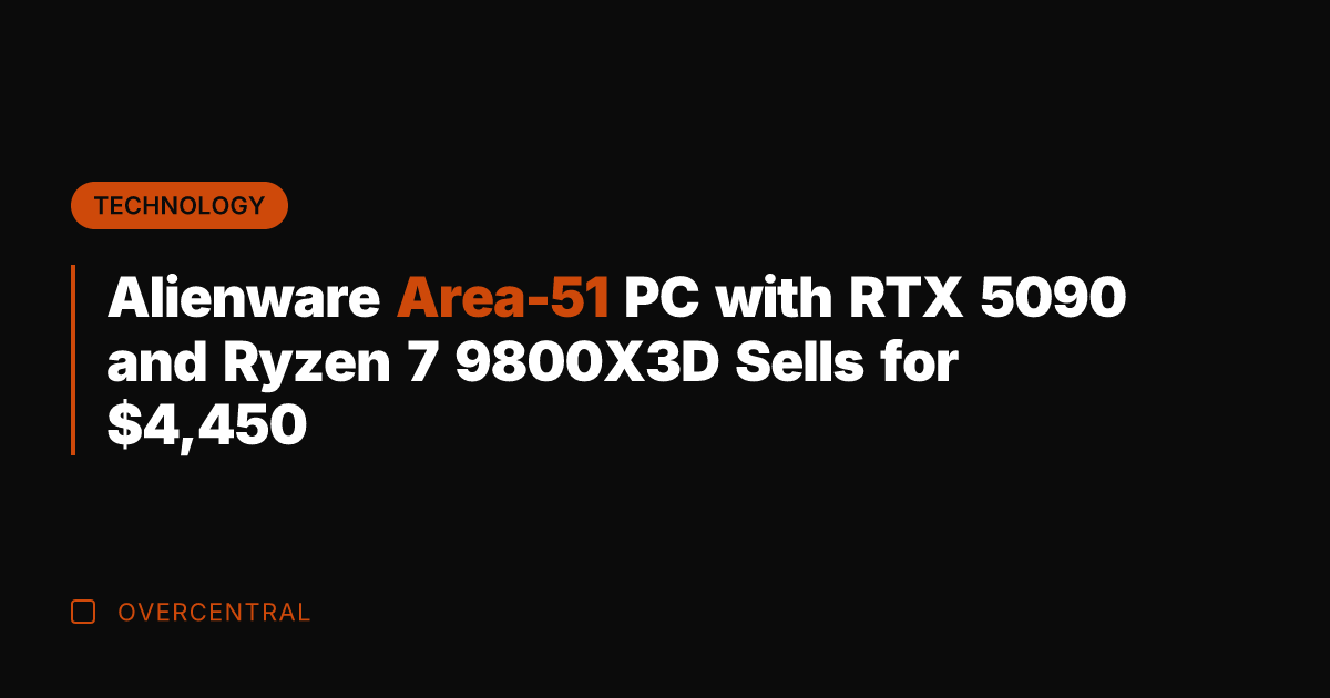 Alienware Area-51 PC with RTX 5090 and Ryzen 7 9800X3D Sells for