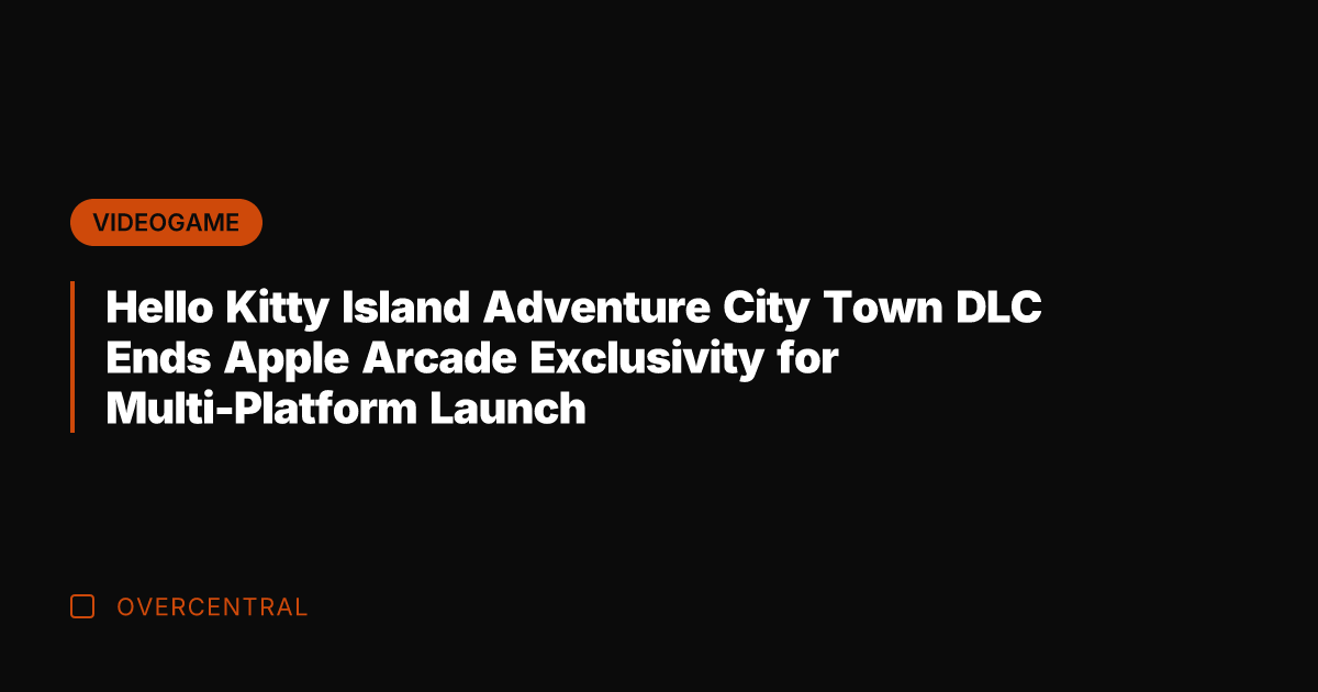 Hello Kitty Island Adventure City Town DLC Ends Apple Arcade Exclusivity for