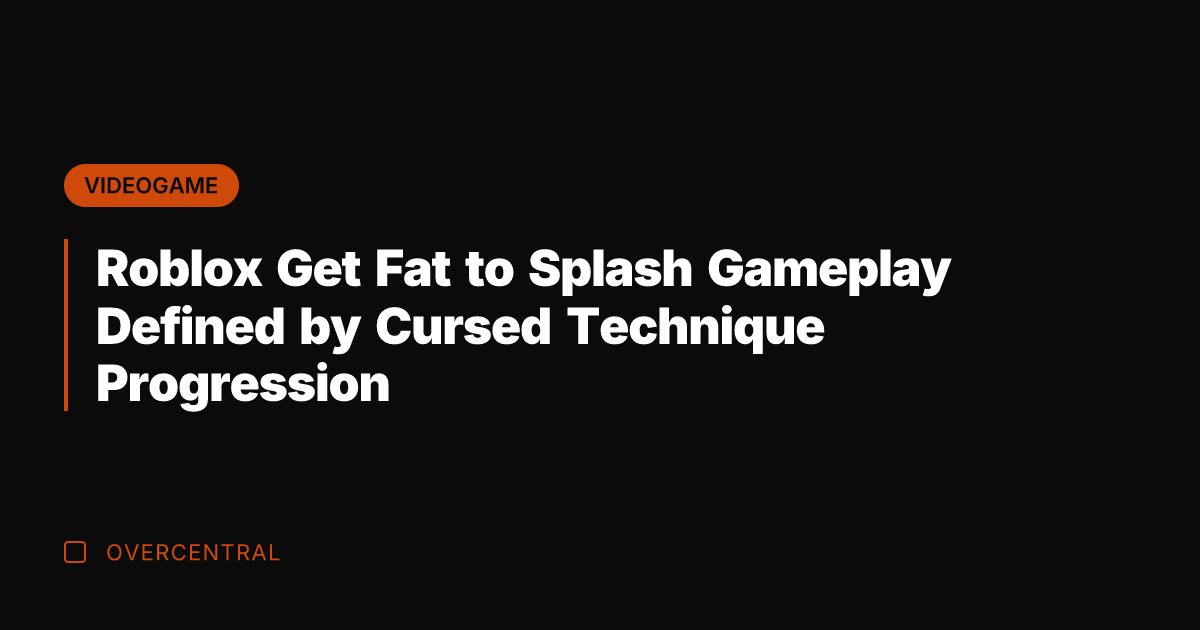 Roblox Get Fat to Splash Gameplay Defined by Cursed Technique Progression