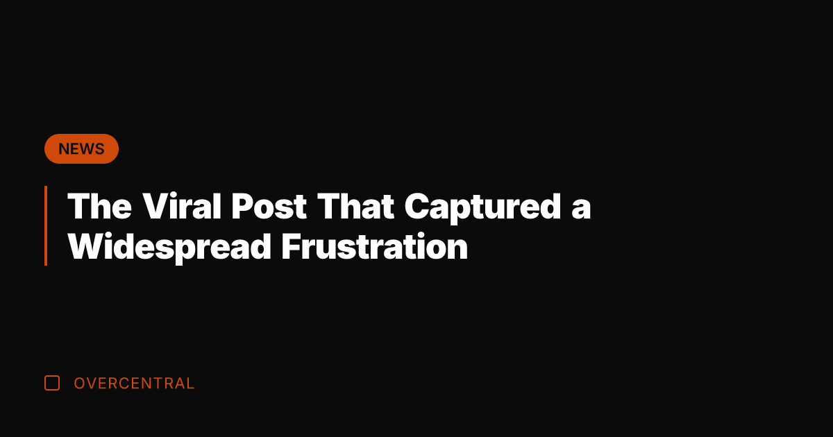The Viral Post That Captured a Widespread Frustration