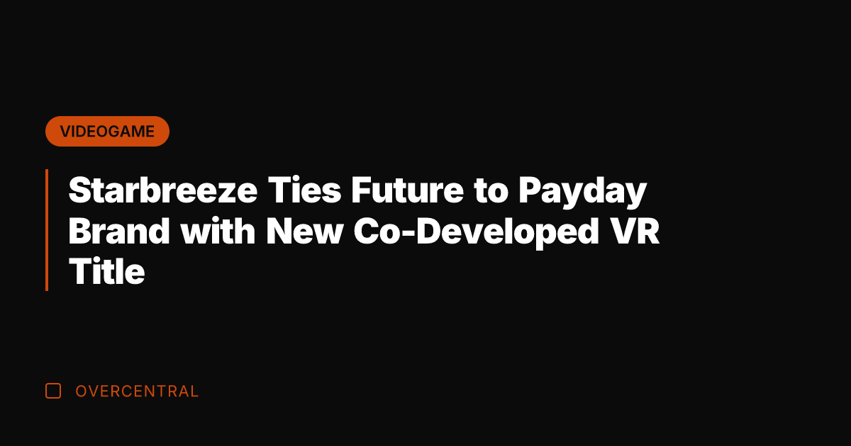 Starbreeze Ties Future to Payday Brand with New Co-Developed VR Title