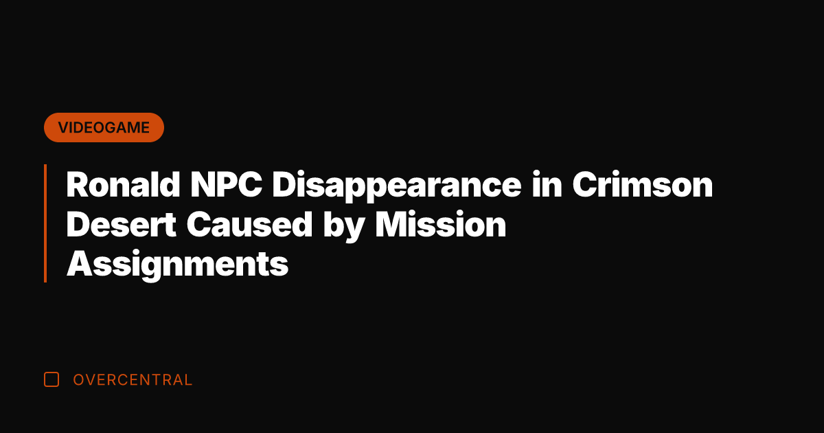 Ronald NPC Disappearance in Crimson Desert Caused by Mission Assignments