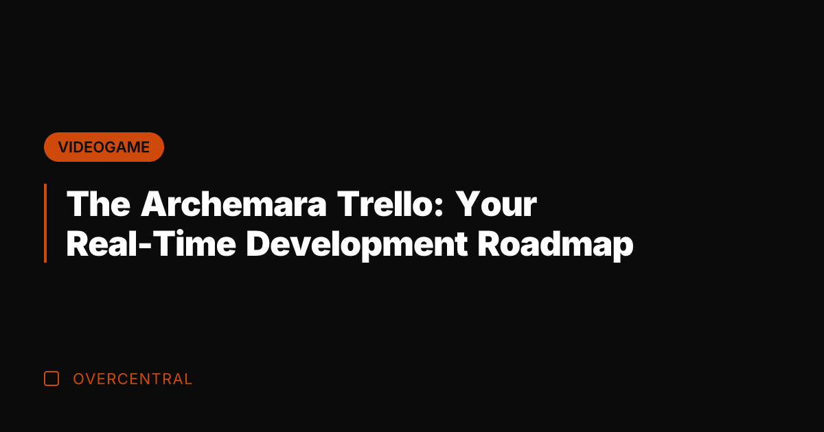 The Archemara Trello: Your Real-Time Development Roadmap