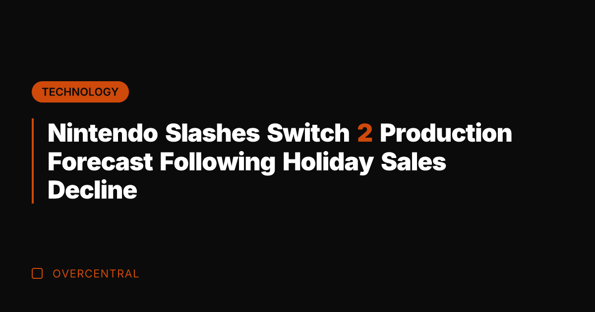 Nintendo Slashes Switch 2 Production Forecast Following Holiday Sales Decline