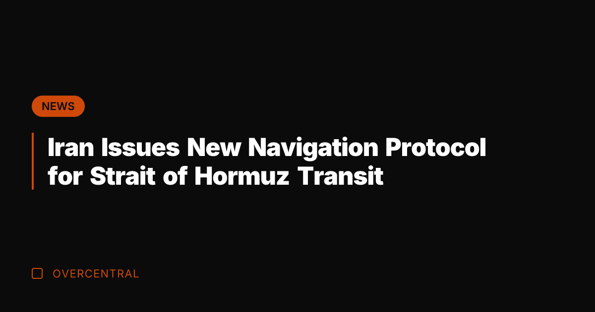Iran Issues New Navigation Protocol for Strait of Hormuz Transit