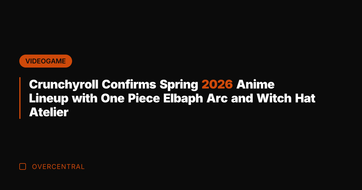 Crunchyroll Confirms Spring 2026 Anime Lineup with One Piece Elbaph Arc and