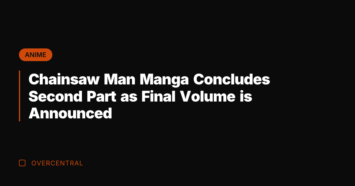 Chainsaw Man Manga Concludes Second Part as Final Volume is Announced