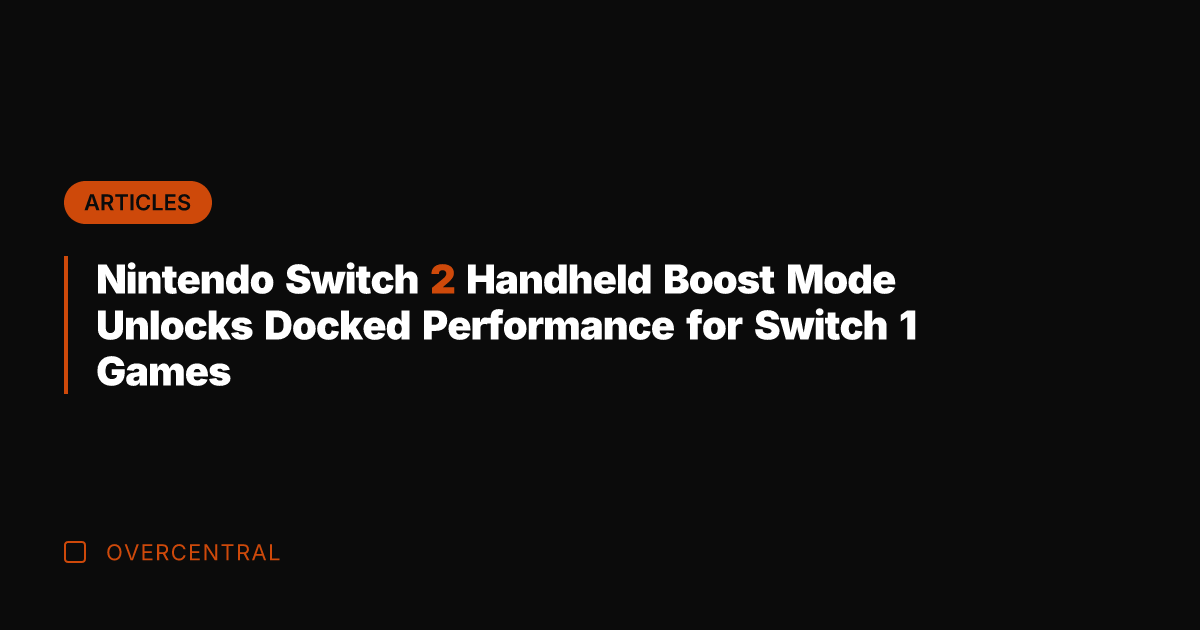 Nintendo Switch 2 Handheld Boost Mode Unlocks Docked Performance for Switch 1