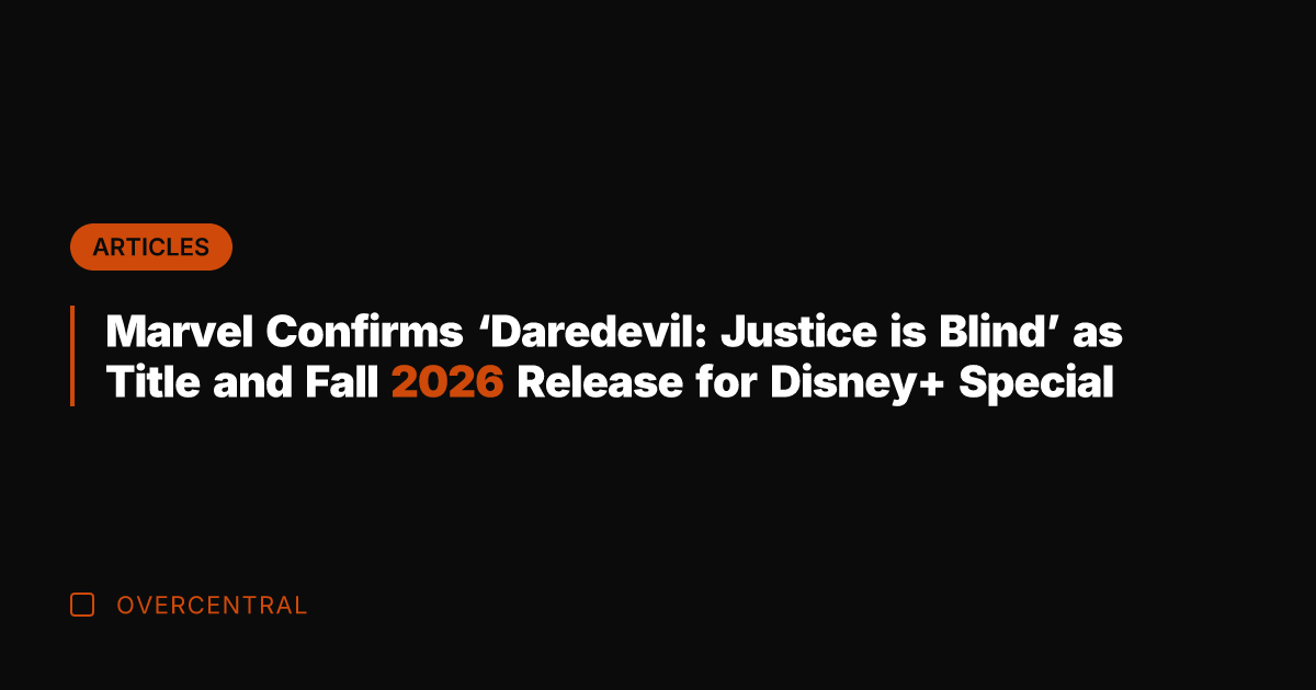 Marvel Confirms 'Daredevil: Justice is Blind' as Title and Fall 2026 Release