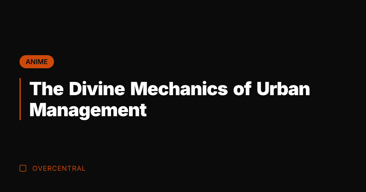 The Divine Mechanics of Urban Management