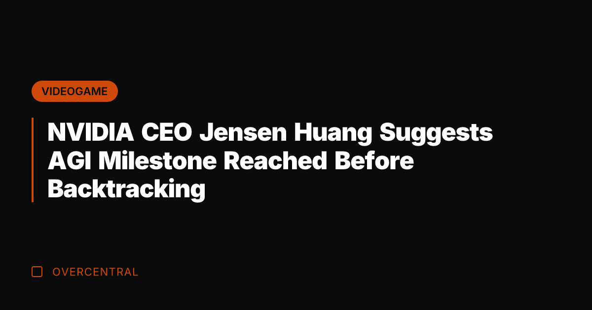 NVIDIA CEO Jensen Huang Suggests AGI Milestone Reached Before Backtracking