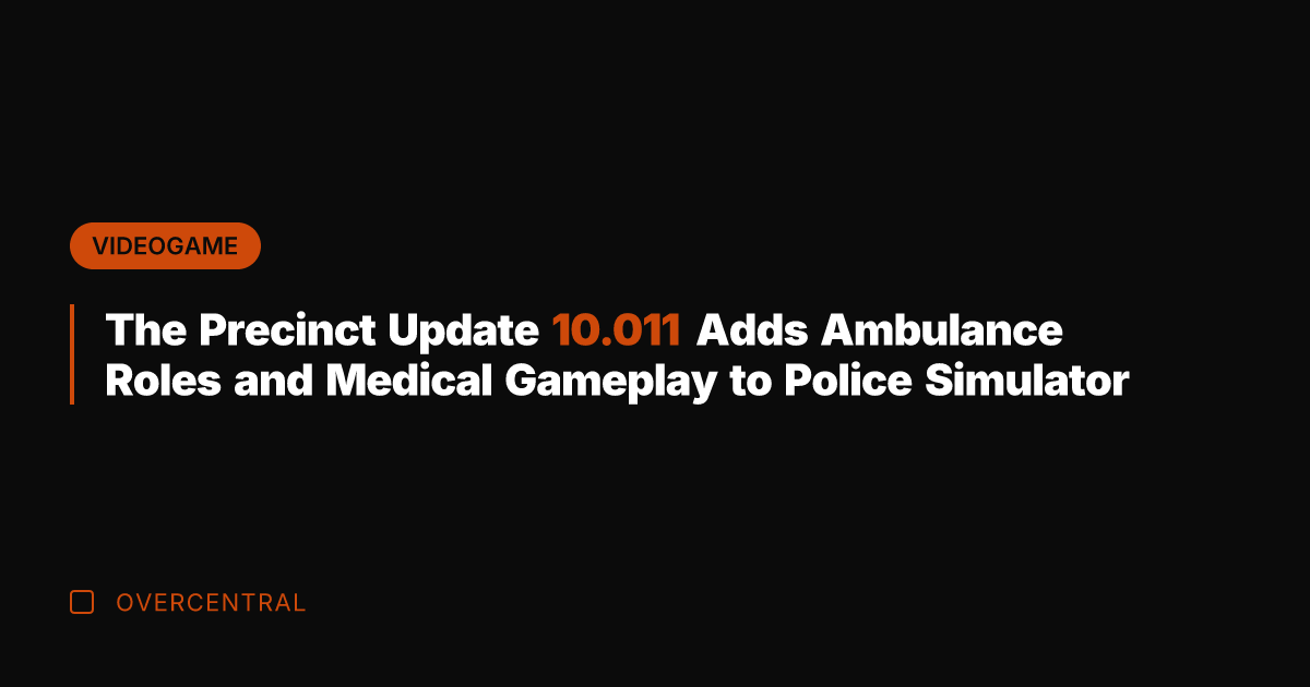 The Precinct Update 10.011 Adds Ambulance Roles and Medical Gameplay to Police