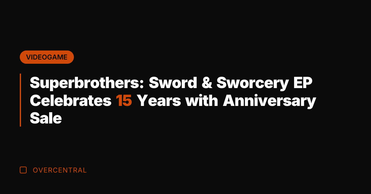 Superbrothers: Sword & Sworcery EP Celebrates 15 Years with Anniversary Sale