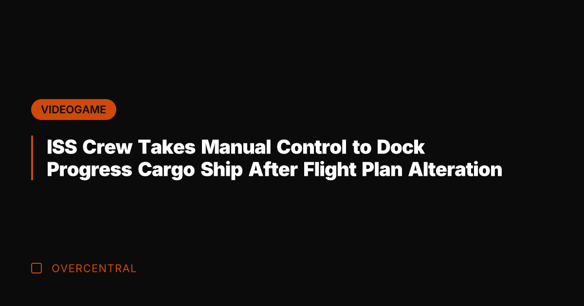 ISS Crew Takes Manual Control to Dock Progress Cargo Ship After Flight