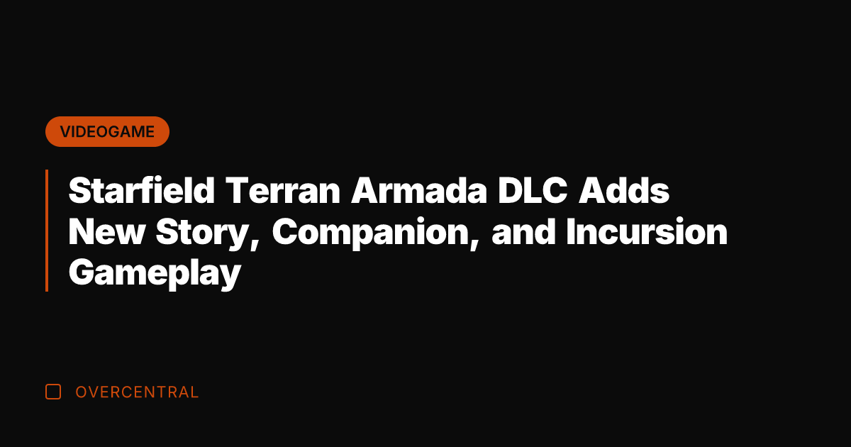 Starfield Terran Armada DLC Adds New Story, Companion, and Incursion Gameplay