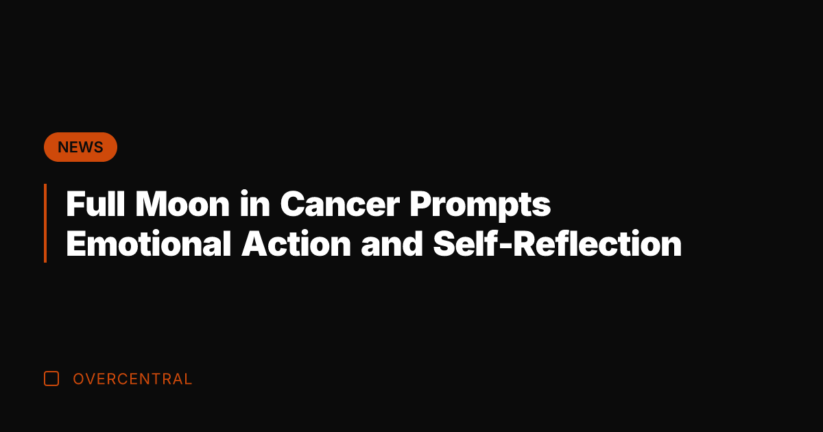 Full Moon in Cancer Prompts Emotional Action and Self-Reflection