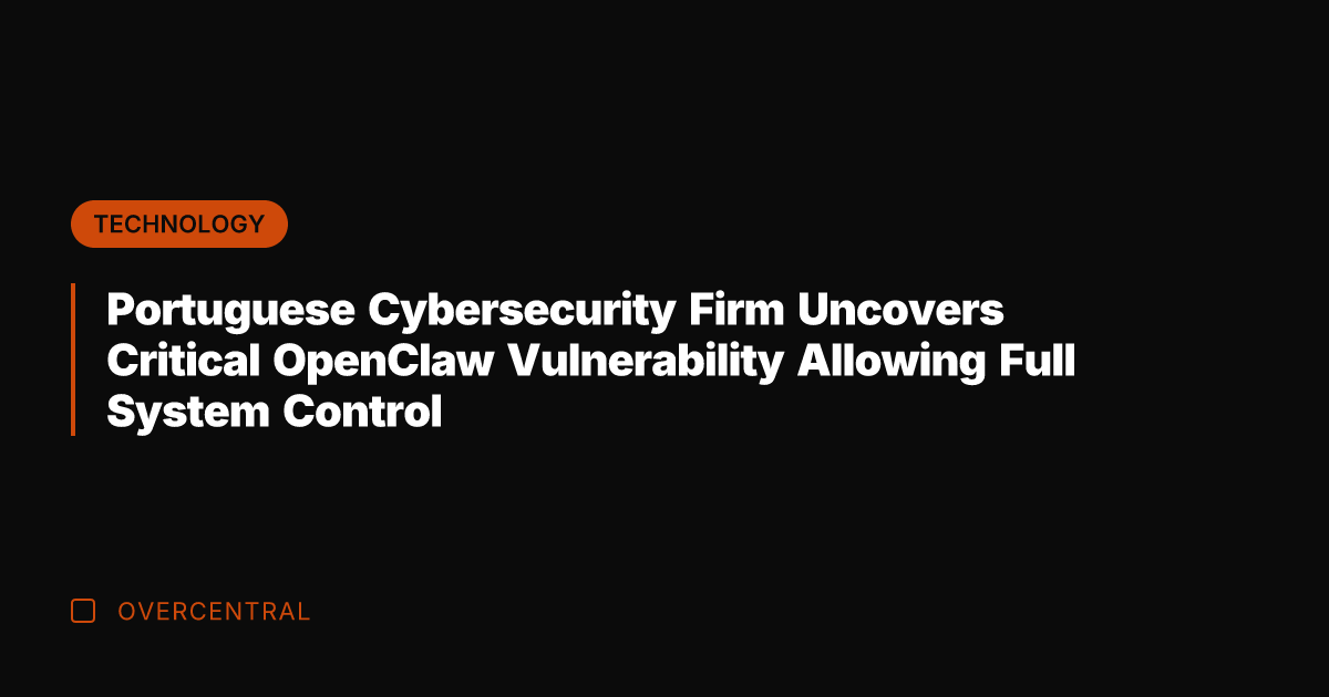 Portuguese Cybersecurity Firm Uncovers Critical OpenClaw Vulnerability Allowing Full System Control