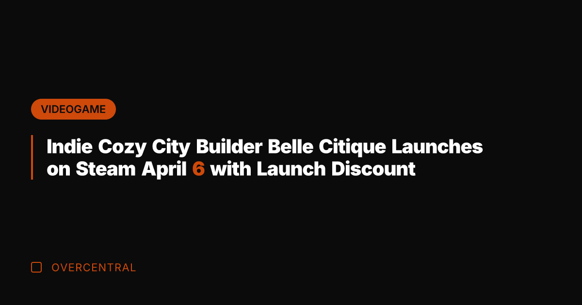 Indie Cozy City Builder Belle Citique Launches on Steam April 6 with