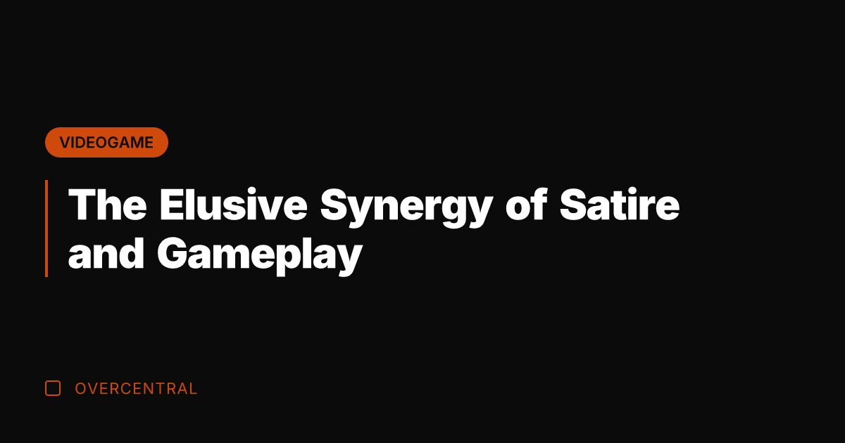 The Elusive Synergy of Satire and Gameplay