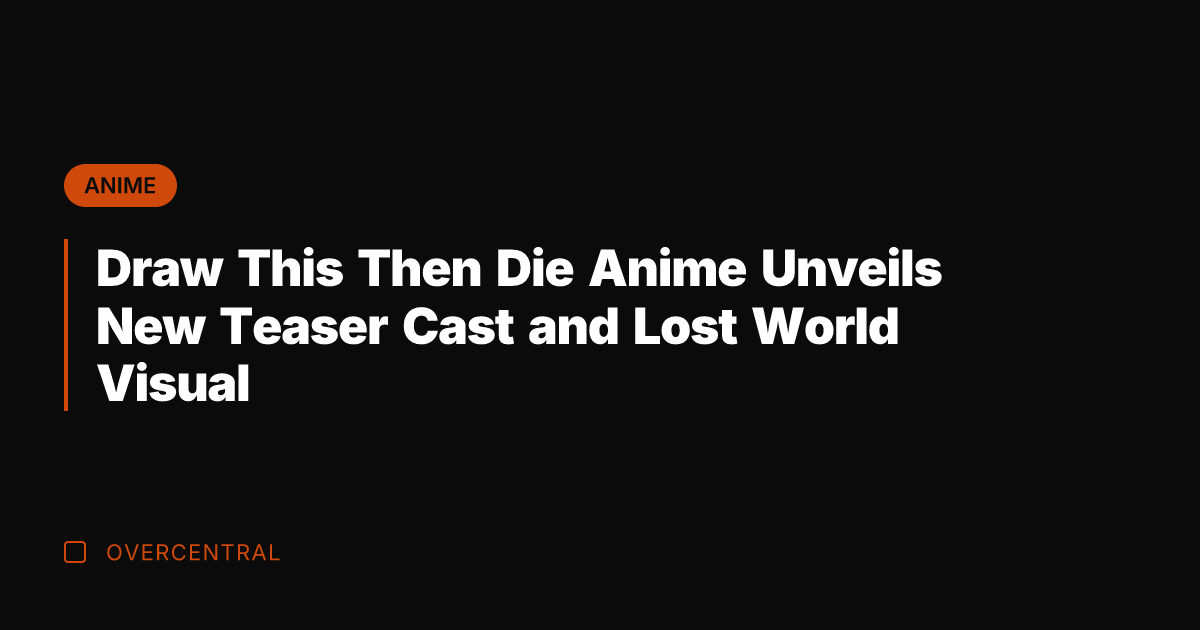 Draw This Then Die Anime Unveils New Teaser Cast and Lost World