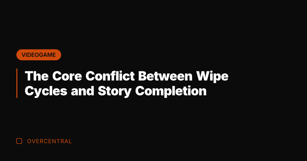 The Core Conflict Between Wipe Cycles and Story Completion