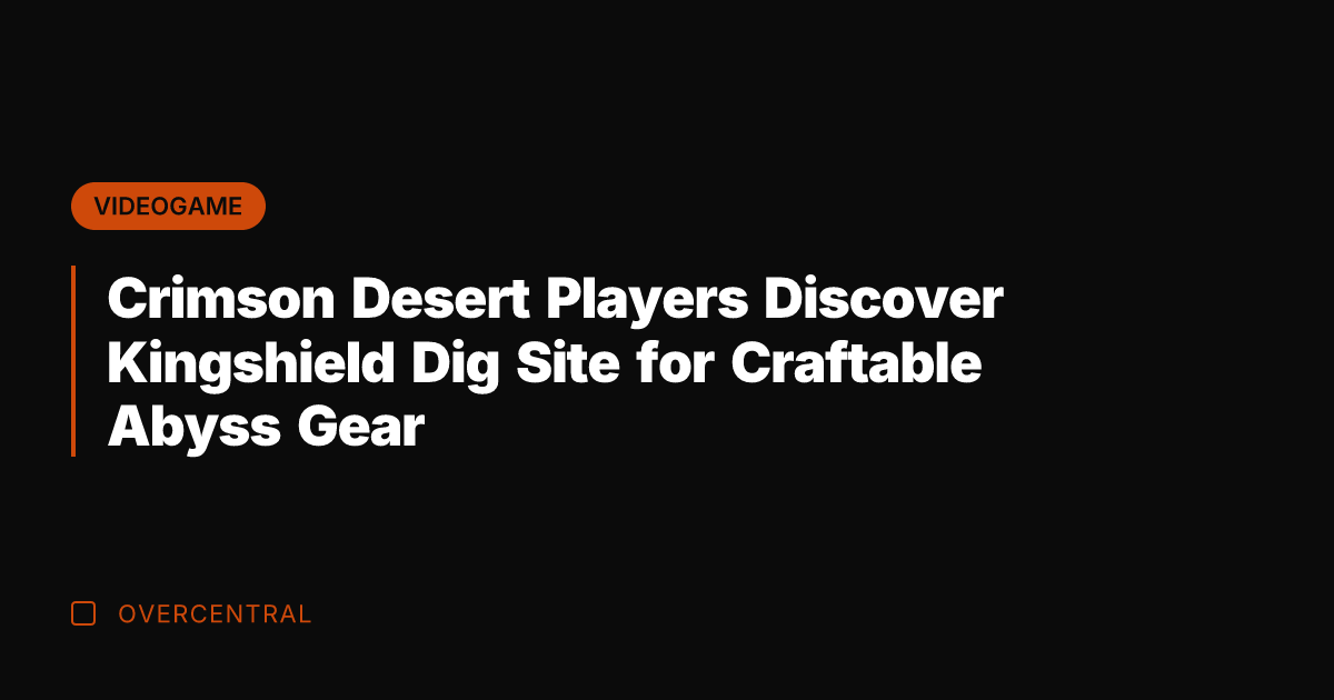Crimson Desert Players Discover Kingshield Dig Site for Craftable Abyss Gear