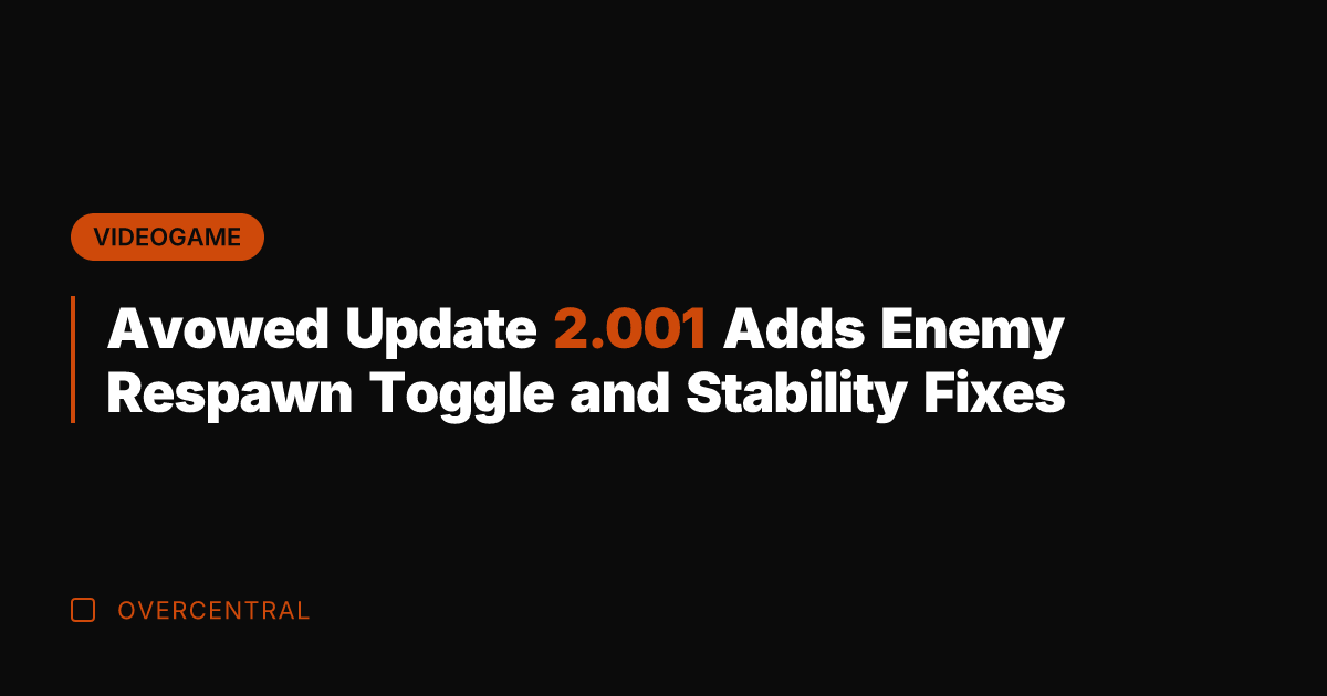 Avowed Update 2.001 Adds Enemy Respawn Toggle and Stability Fixes