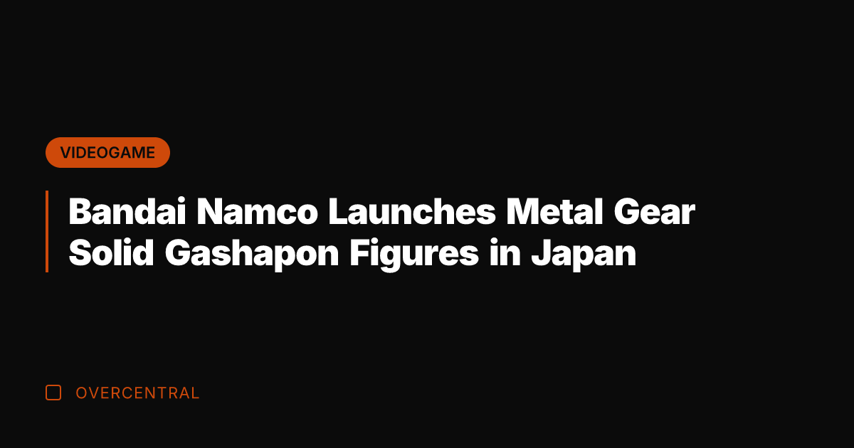 Bandai Namco Launches Metal Gear Solid Gashapon Figures in Japan