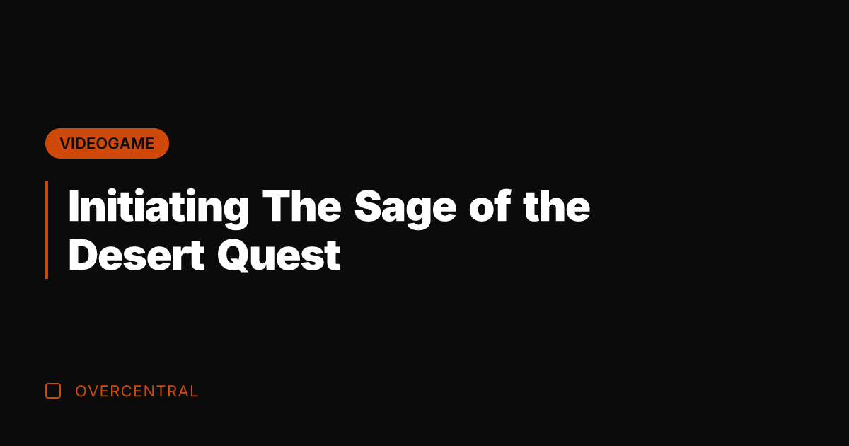 Initiating The Sage of the Desert Quest