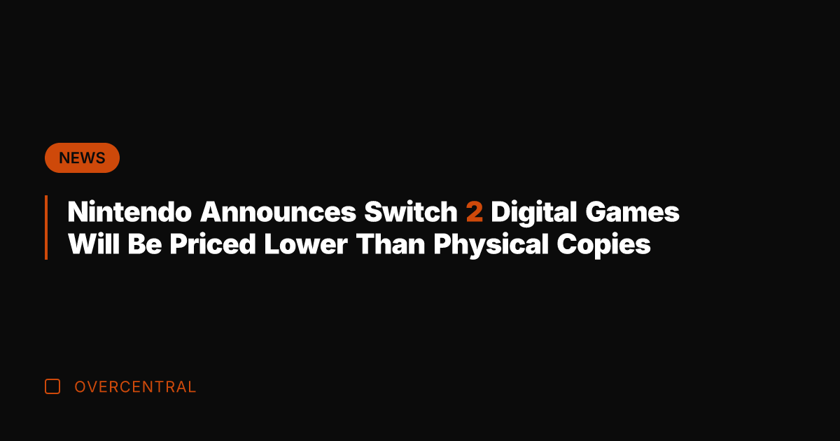 Nintendo Announces Switch 2 Digital Games Will Be Priced Lower Than Physical