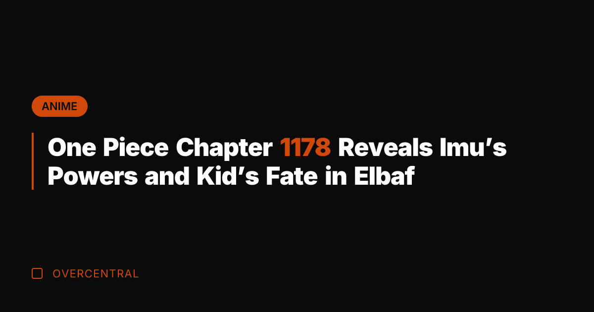 One Piece Chapter 1178 Reveals Imu's Powers and Kid's Fate in Elbaf