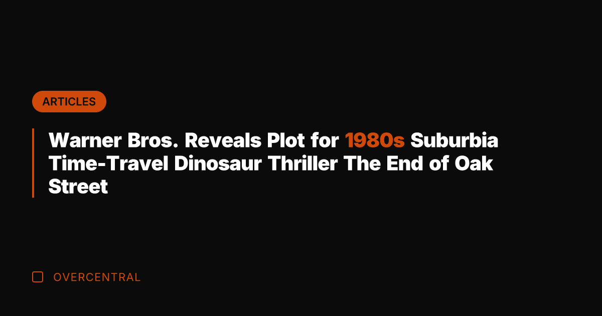 Warner Bros. Reveals Plot for 1980s Suburbia Time-Travel Dinosaur Thriller The End