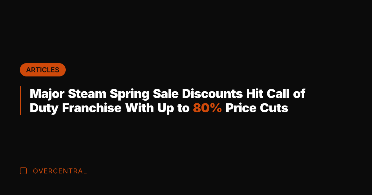 Major Steam Spring Sale Discounts Hit Call of Duty Franchise With Up