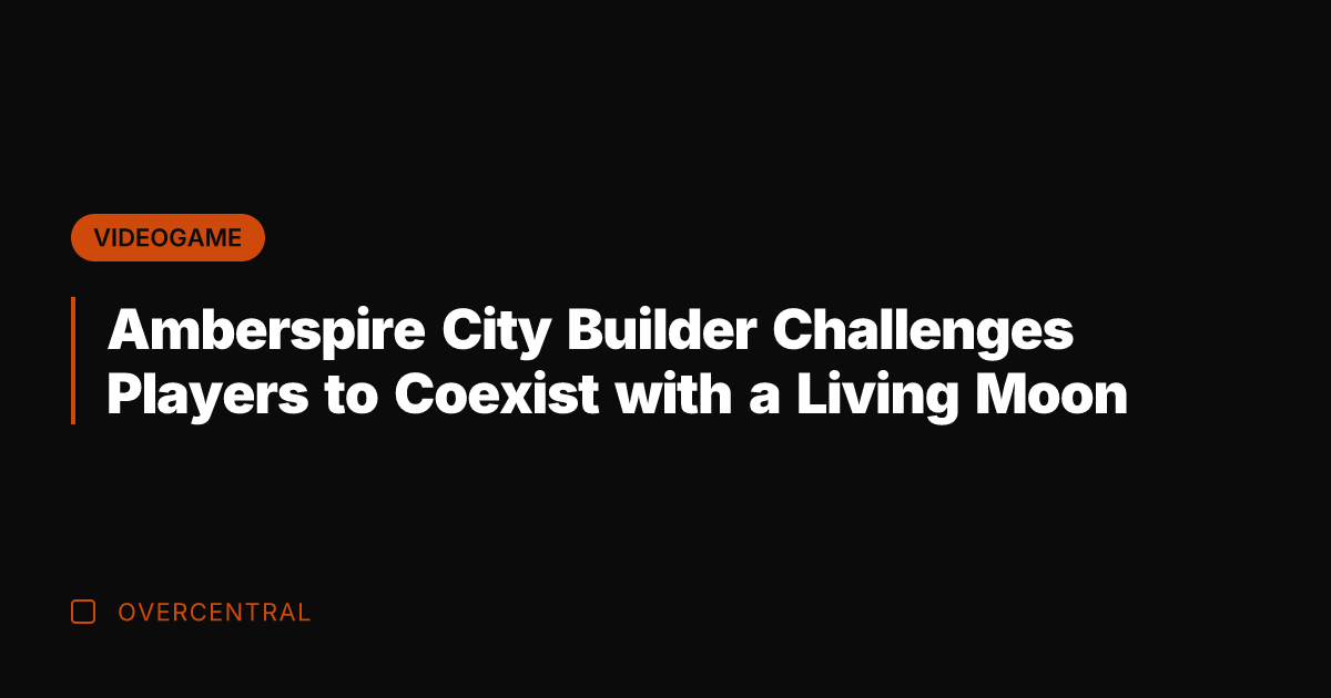 Amberspire City Builder Challenges Players to Coexist with a Living Moon