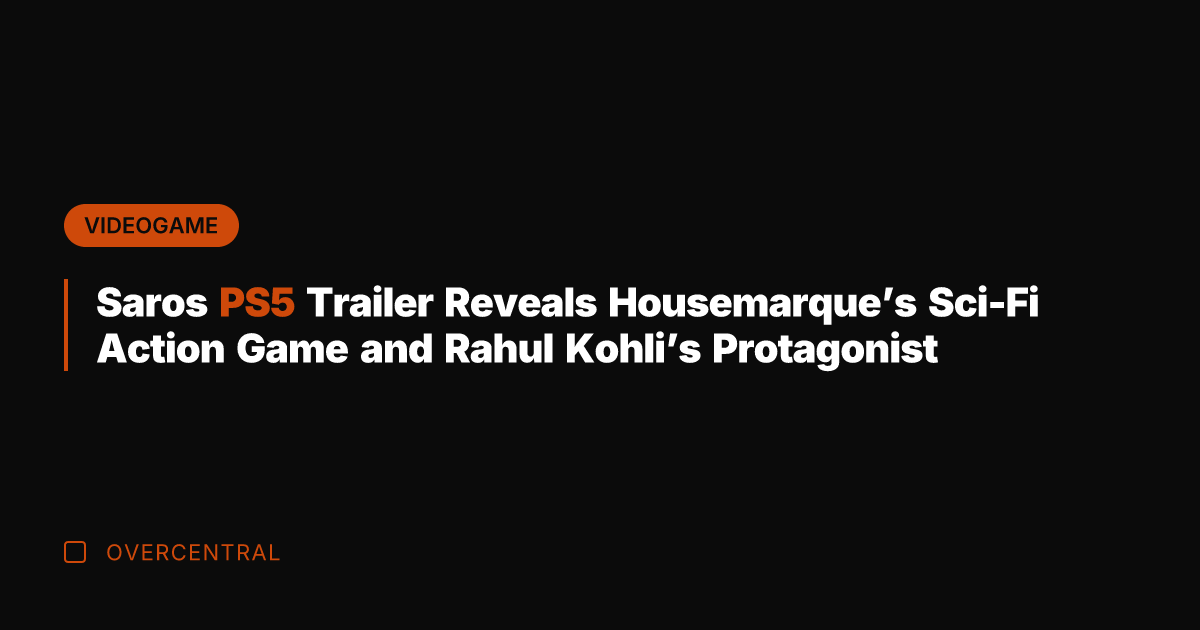 Saros PS5 Trailer Reveals Housemarque's Sci-Fi Action Game and Rahul Kohli's Protagonist