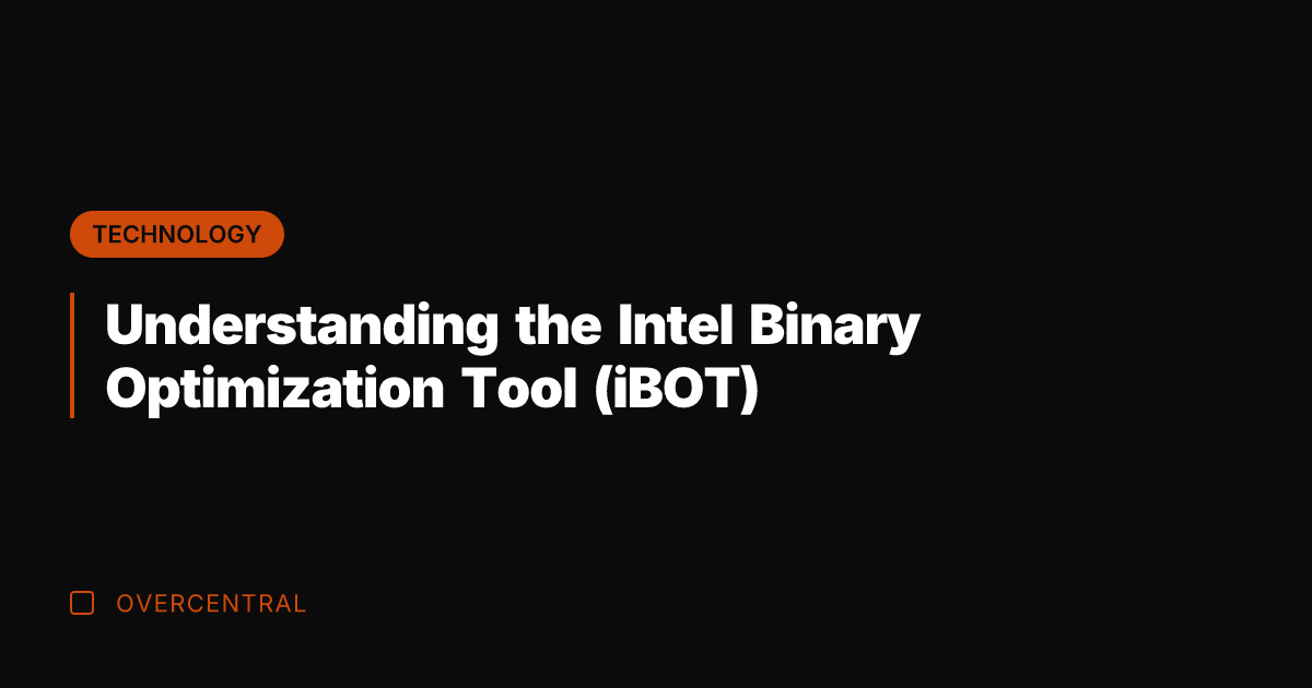 Understanding the Intel Binary Optimization Tool (iBOT)
