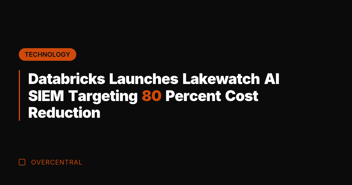 Databricks Launches Lakewatch AI SIEM Targeting 80 Percent Cost Reduction