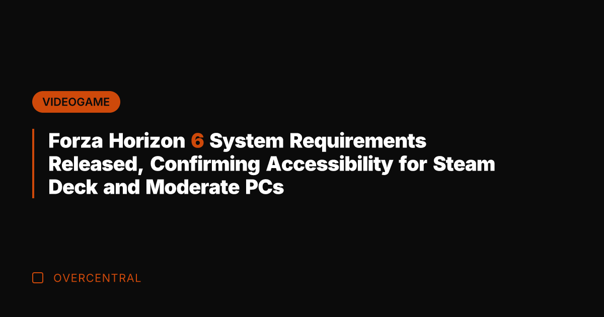 Forza Horizon 6 System Requirements Released, Confirming Accessibility for Steam Deck and