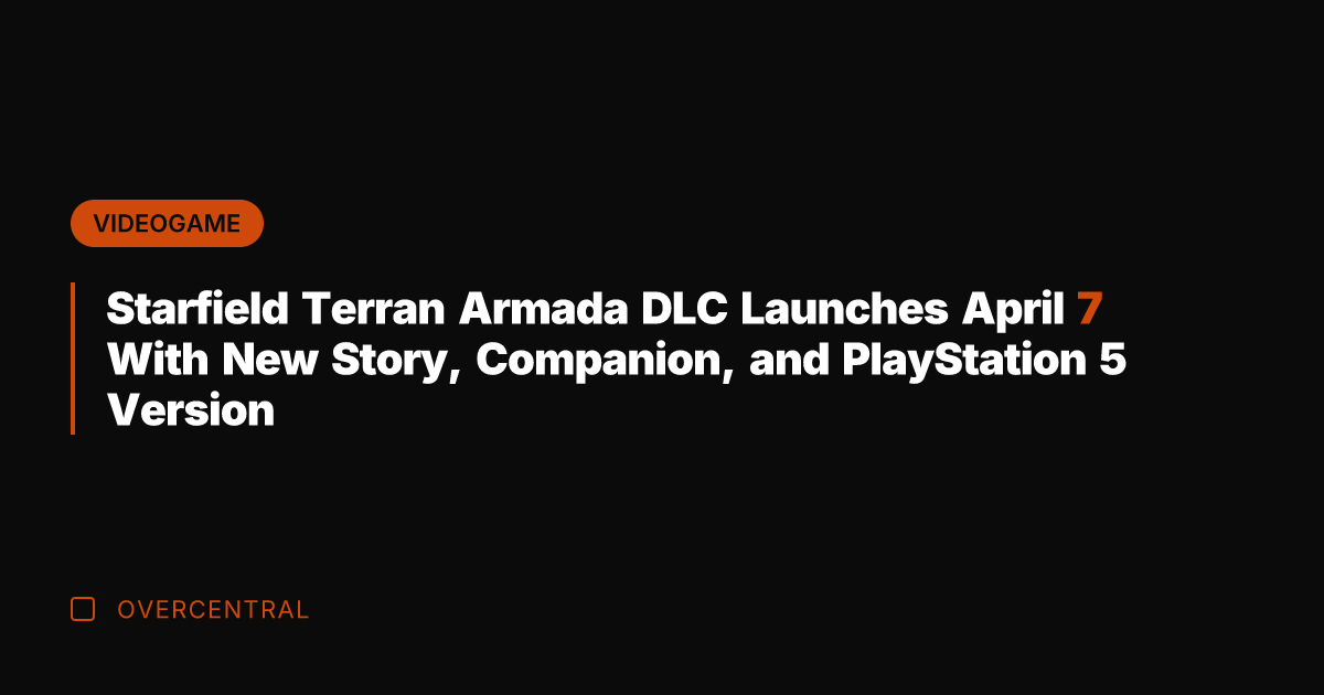 Starfield Terran Armada DLC Launches April 7 With New Story, Companion, and