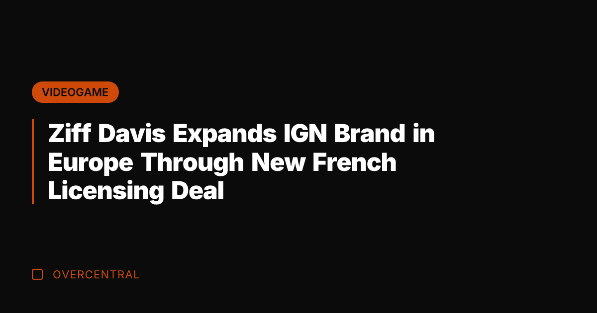 Ziff Davis Expands IGN Brand in Europe Through New French Licensing Deal