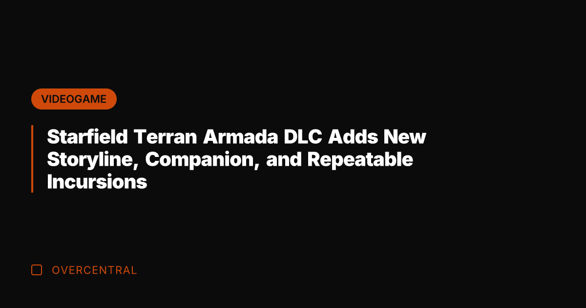 Starfield Terran Armada DLC Adds New Storyline, Companion, and Repeatable Incursions