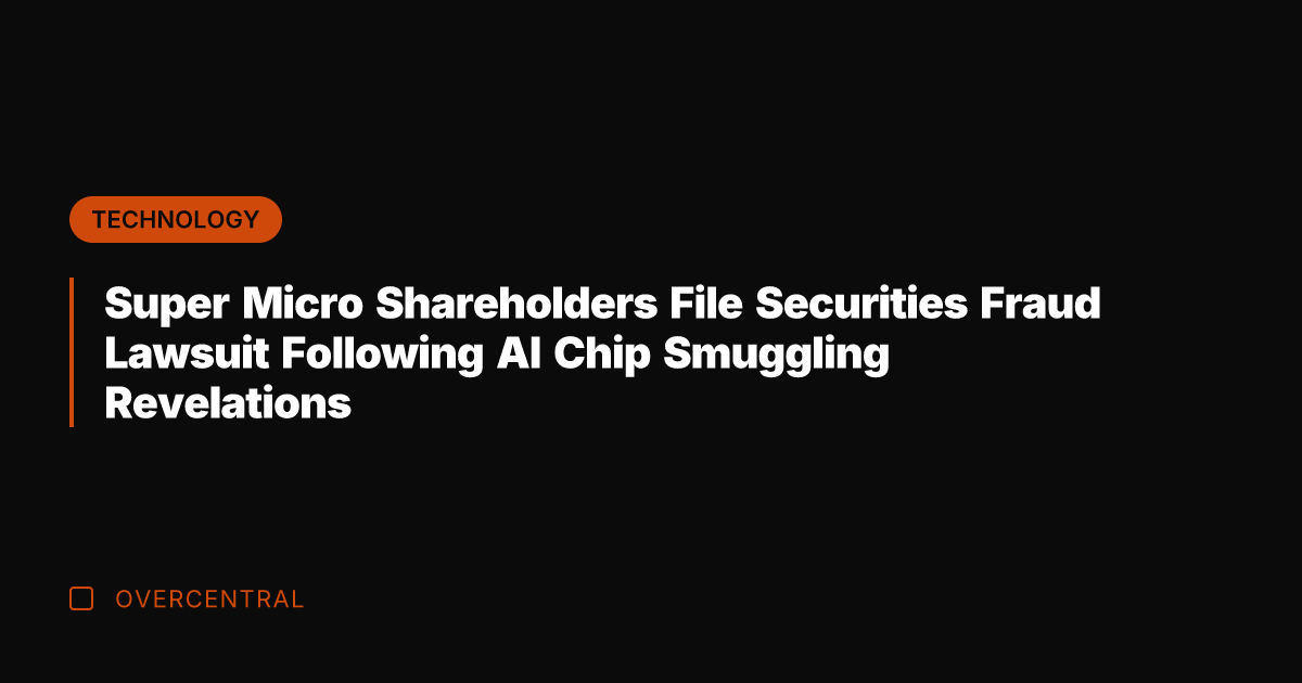 Super Micro Shareholders File Securities Fraud Lawsuit Following AI Chip Smuggling Revelations