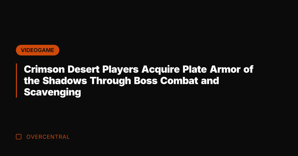 Crimson Desert Players Acquire Plate Armor of the Shadows Through Boss Combat
