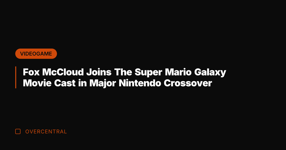 Fox McCloud Joins The Super Mario Galaxy Movie Cast in Major Nintendo