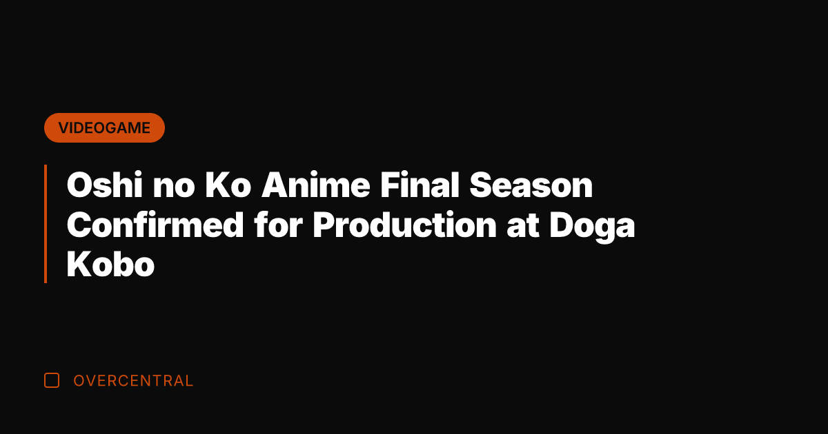 Oshi no Ko Anime Final Season Confirmed for Production at Doga Kobo