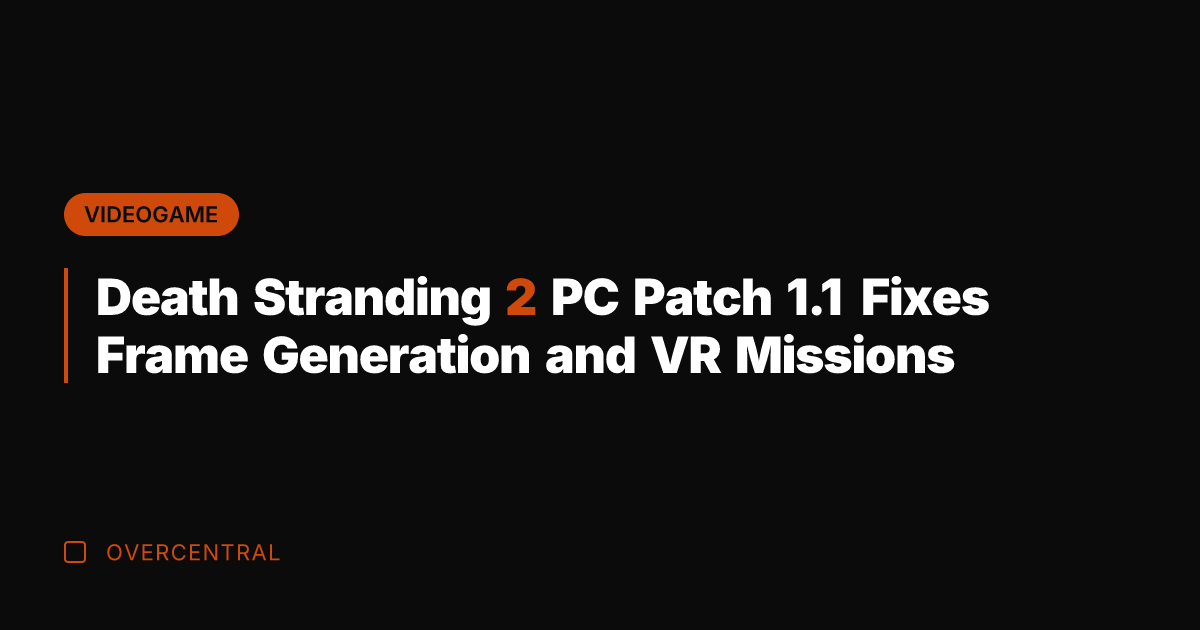 Death Stranding 2 PC Patch 1.1 Fixes Frame Generation and VR Missions